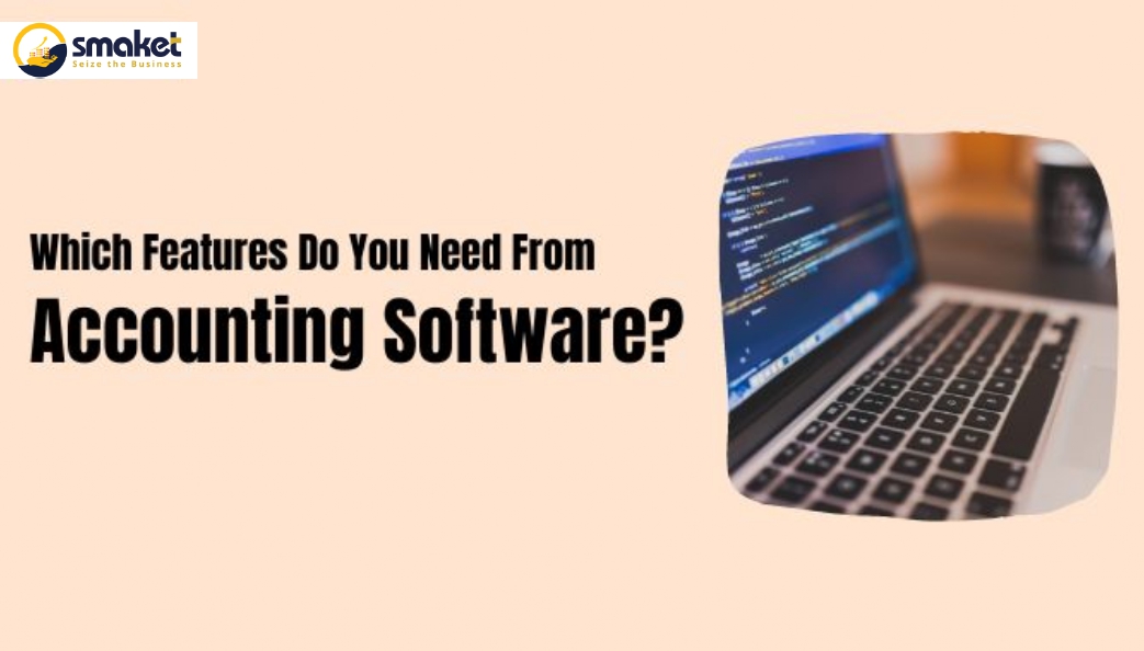 Which Features Do You Need From Accounting Software?