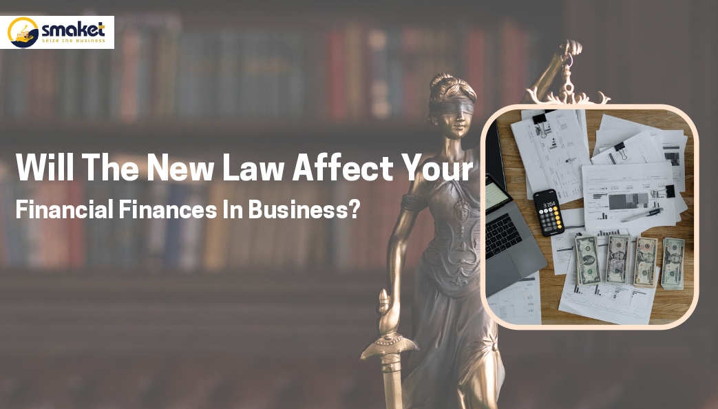 Will The New Law Affect Your Financial Finances In Business?