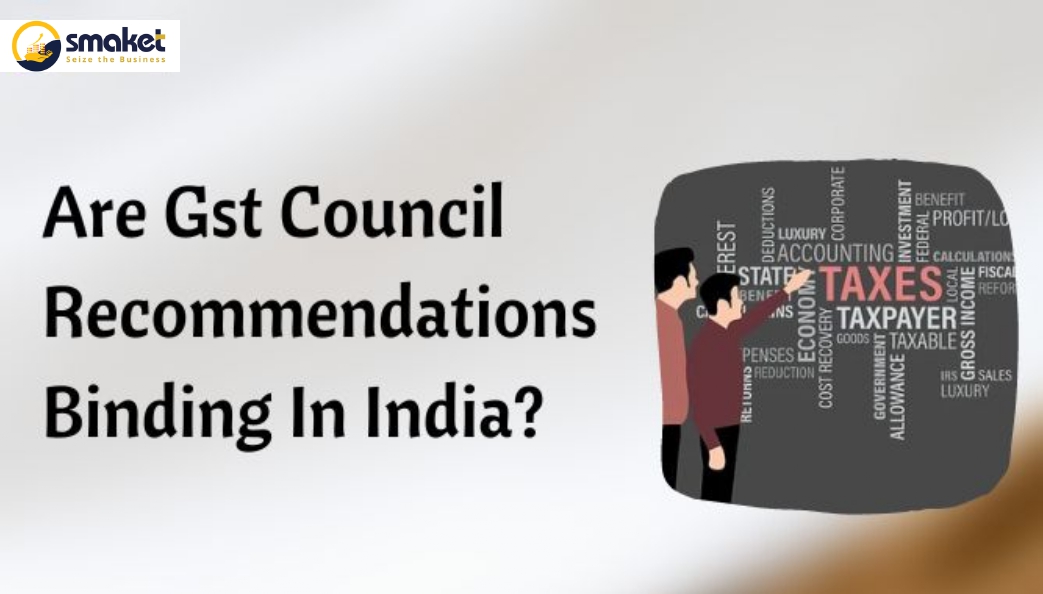 Are Gst Council Recommendations Binding In India?