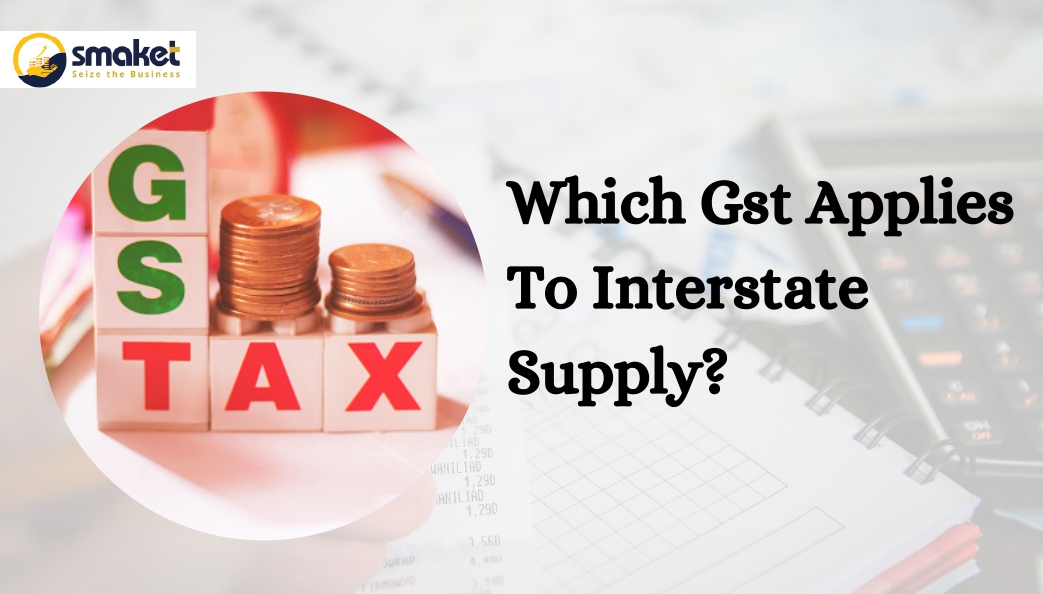 Which Gst Applies To Interstate Supply?