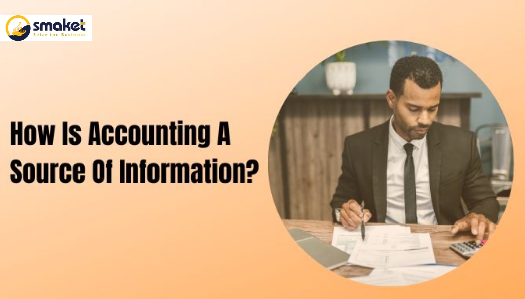 How Is Accounting A Source Of Information?