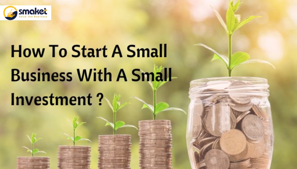 How To Start A Small Business With A Small Investment ?