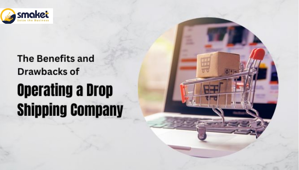 The Benefits and Drawbacks of Operating a Drop Shipping Company