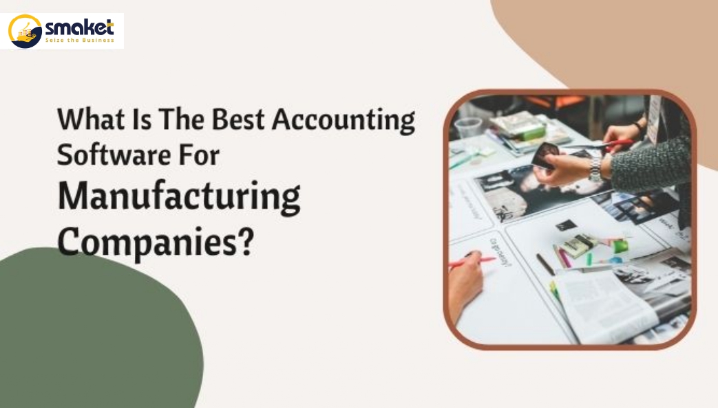 What Is The Best Accounting Software For Manufacturing Companies?