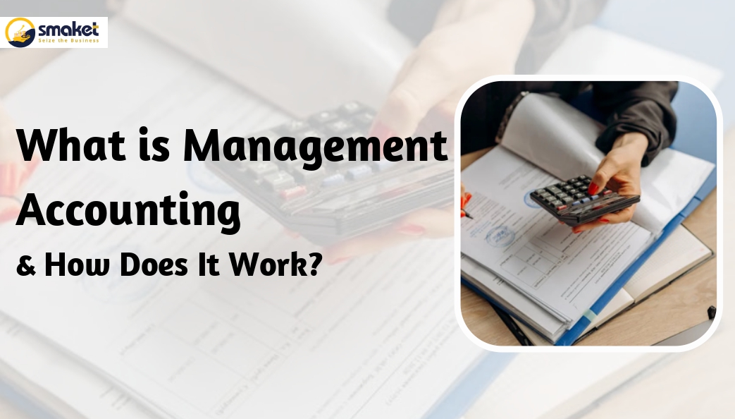 What's Management Accounting & How Does It Work?