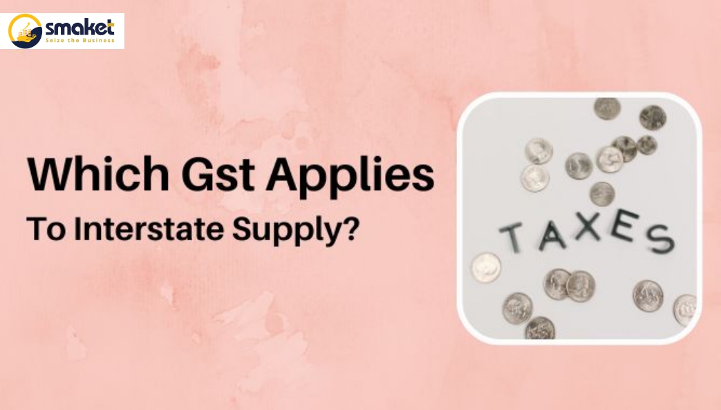 Which Gst Applies To Interstate Supply?