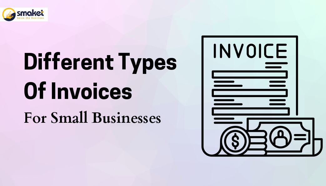 Different Types Of Invoices For Small Businesses