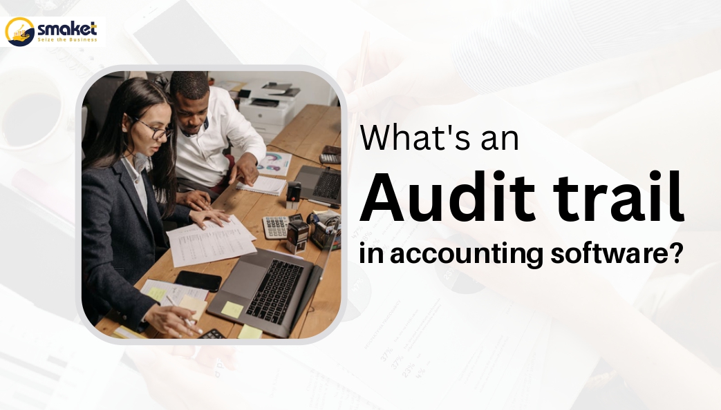 What's An Audit Trail In Accounting Software?