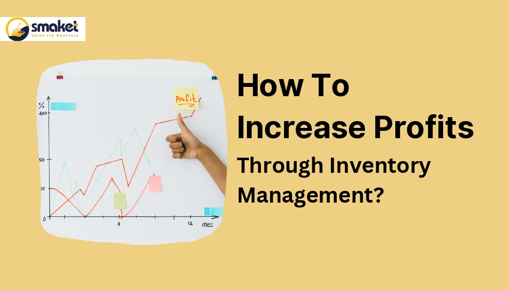 How Can You Increase Profits Through Inventory Management?