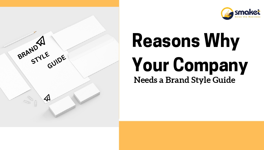 Reasons Why Your Company Needs a Brand Style Guide