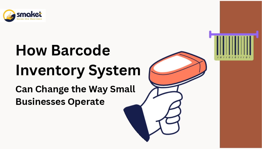 How Barcode Inventory Systems Can Change the Way Small Businesses Operate?