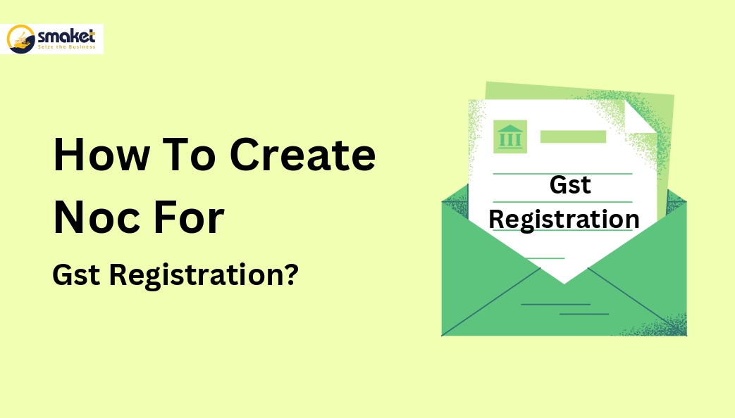 How To Create Noc For Gst Registration?