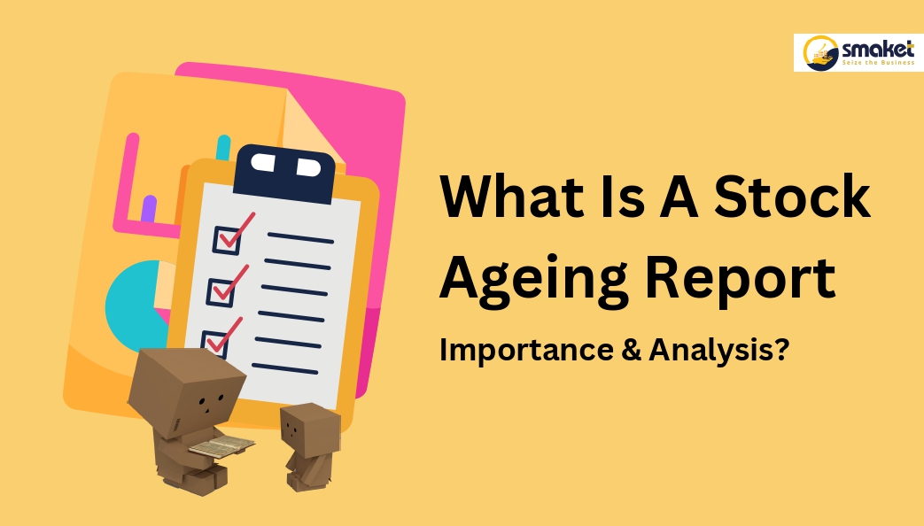 What Is A Stock Ageing Report & Its Importance?