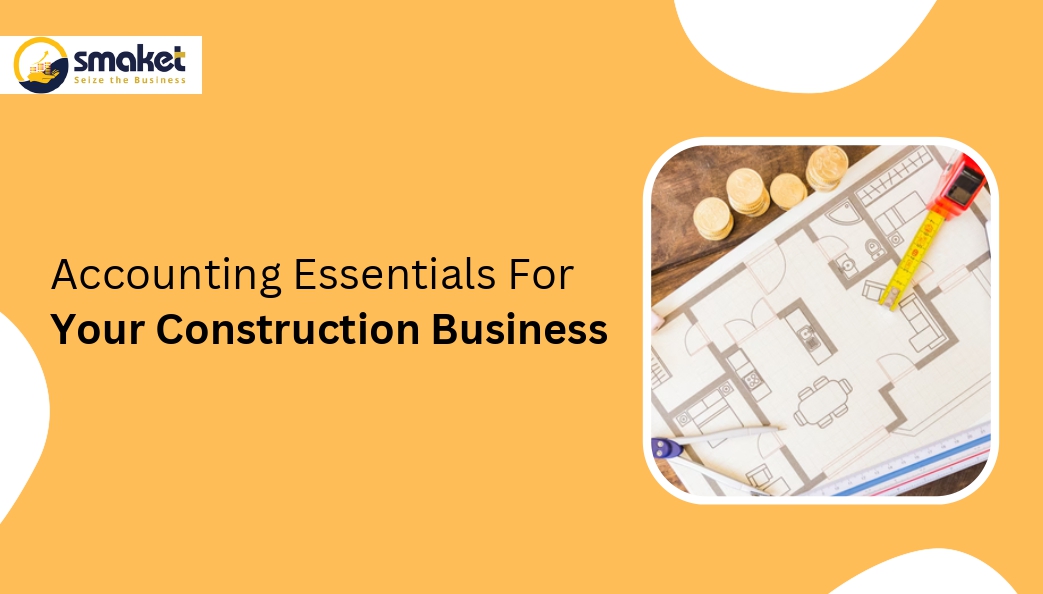 Accounting Essentials For Your Construction Business