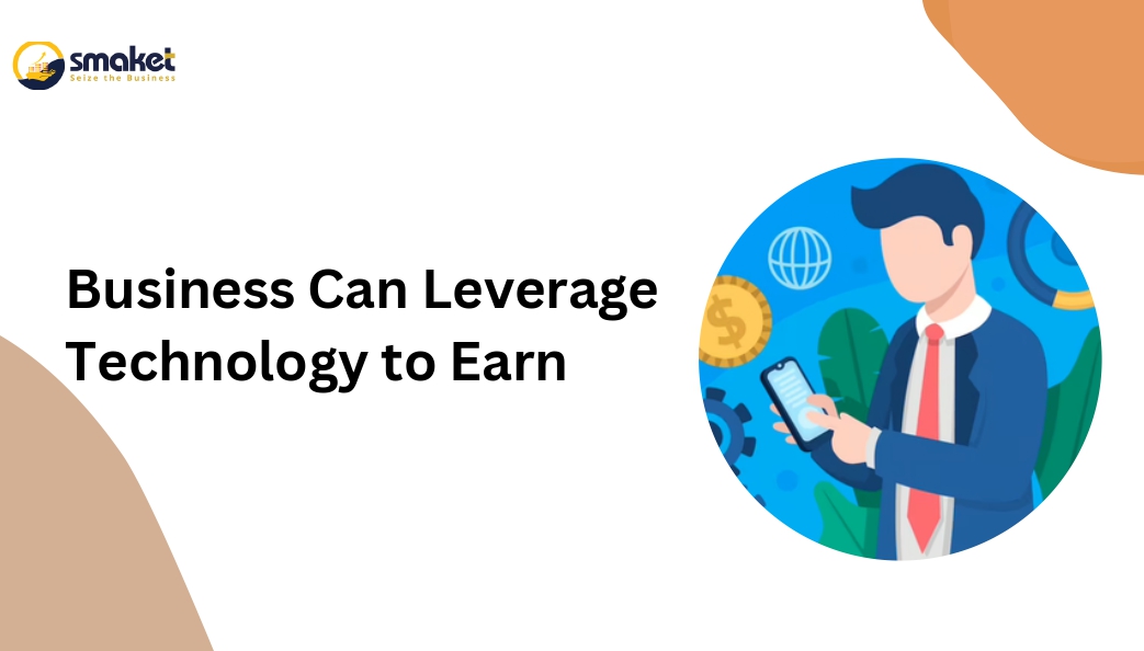 Business Can Leverage Technology to Earn