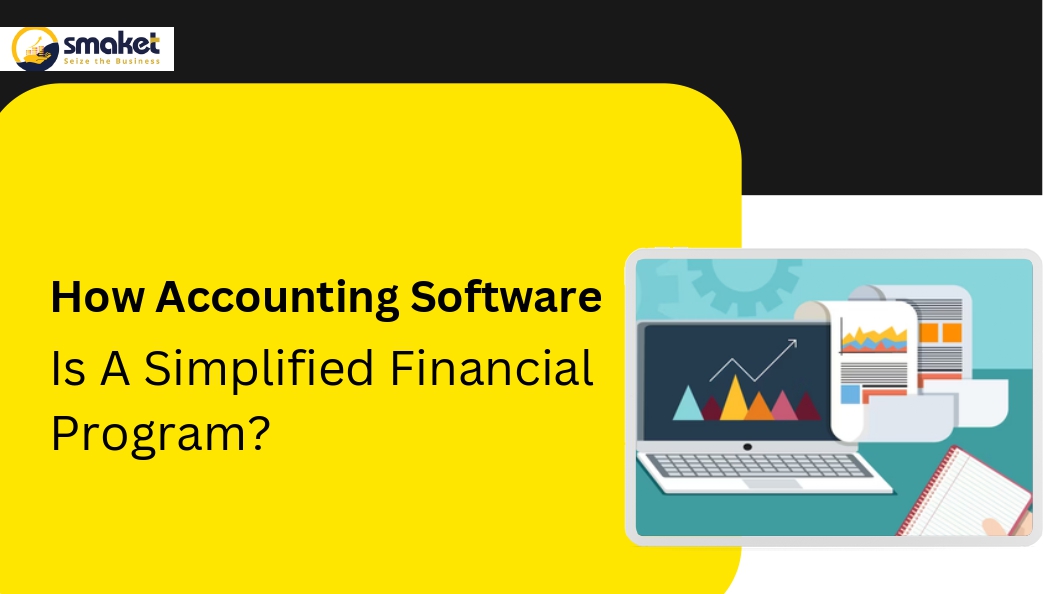 How Accounting Software Is A Simplified Financial Program?