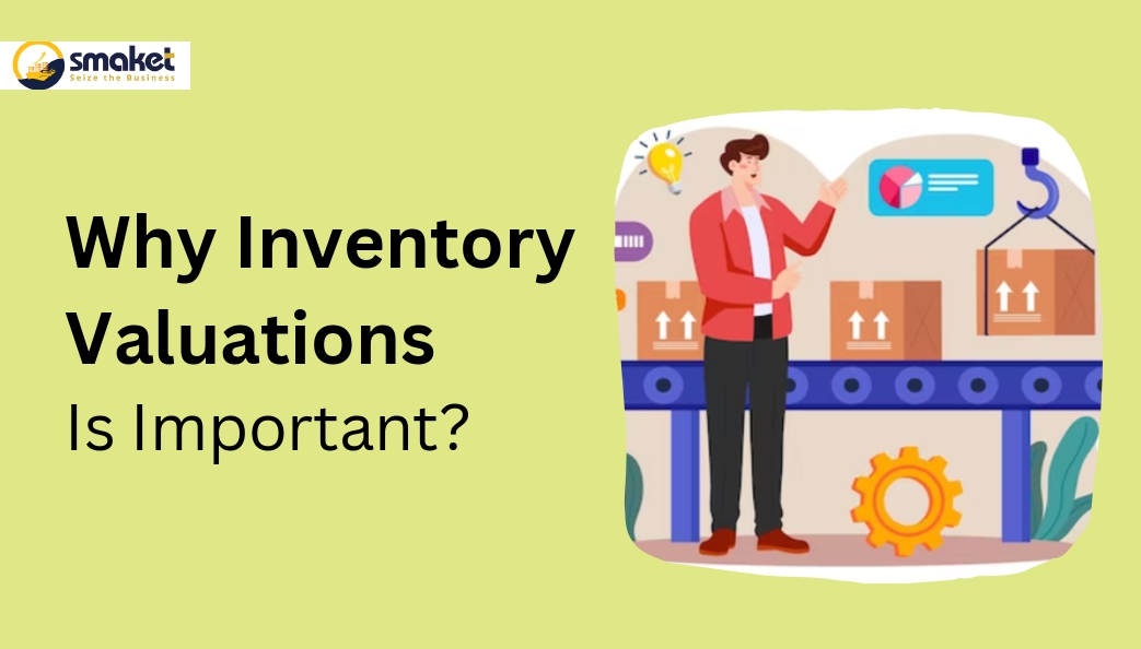 The Importance Of Inventory Valuations