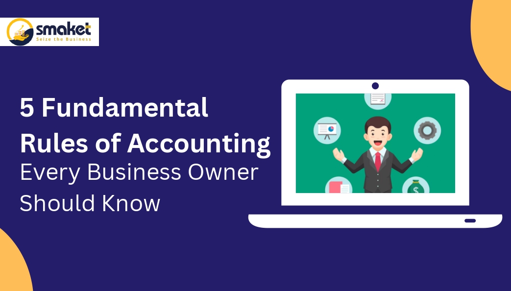 5 Fundamental Rules Of Accounting Every Business Owner Should Know