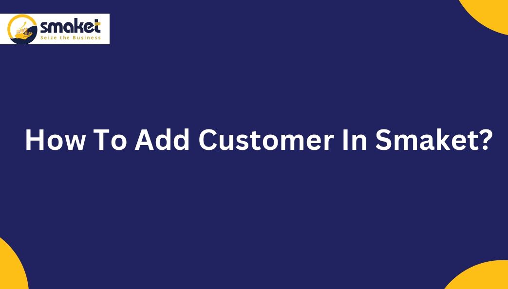 How To Add Customer In Smaket?