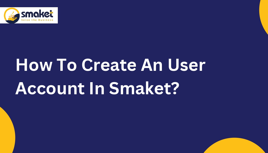 How To Create An User Account In Smaket?