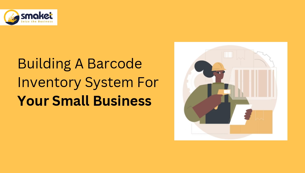 Building A Barcode Inventory System For Your Small Business