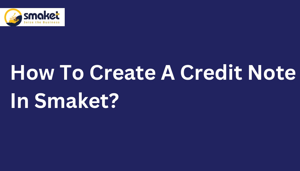 How To Create Credit Notes In Smaket?