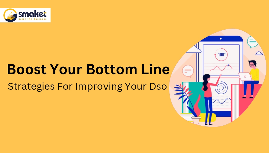 Boost Your Bottom Line: Strategies For Improving Your Dso