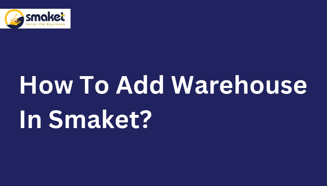 How To Add Warehouse In Smaket_page-0001