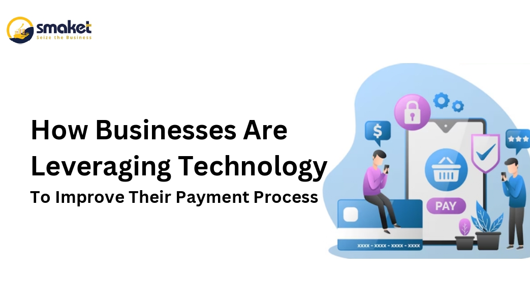 How Businesses Are Leveraging Technology To Improve Their Payment Process (1)_page-0001 (1)