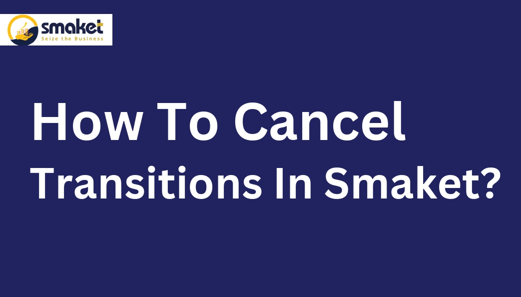 How To Cancel Transitions In Smaket_page-0001