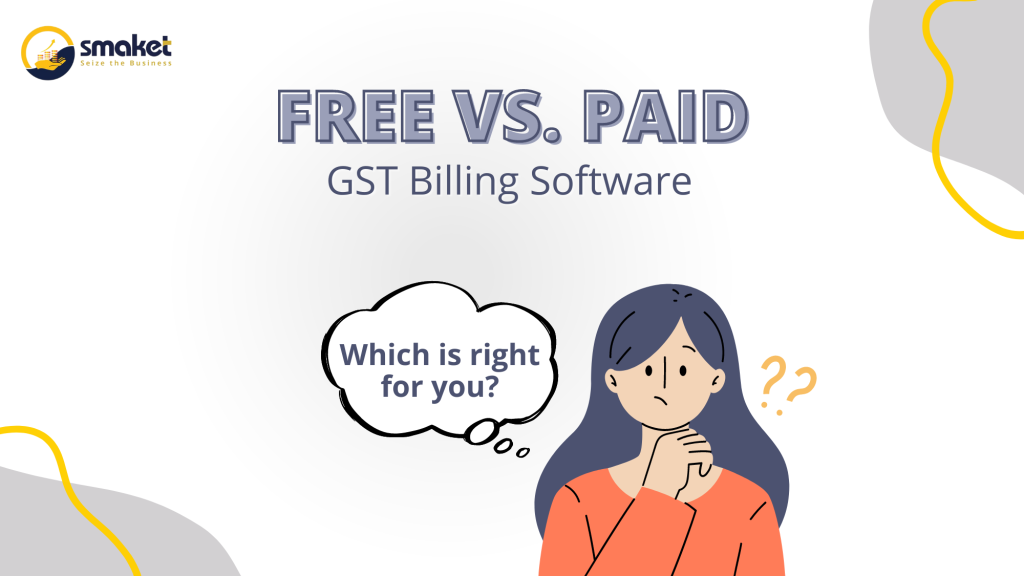 Free vs. Paid GST Billing Software: Which is Right for You?