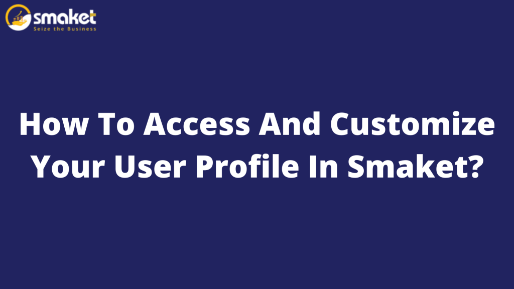 How To Access And Customize Your User Profile In Smaket?