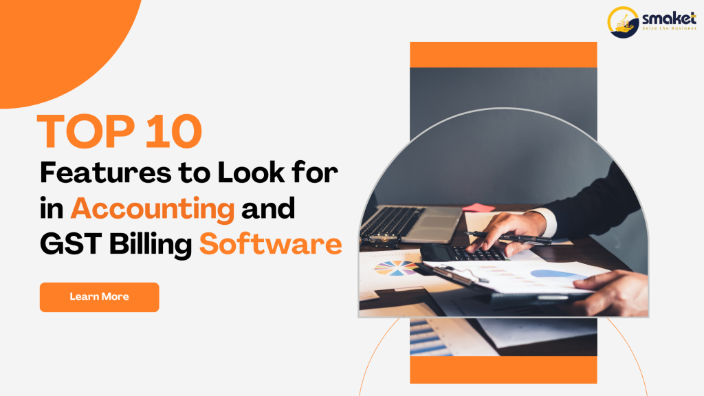 Top 10 Features to Look for in Accounting and GST Billing Software