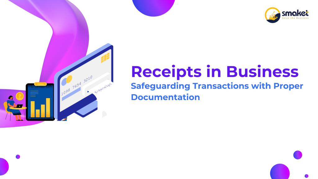 Receipts in Business: Safeguarding Transactions with Proper Documentation