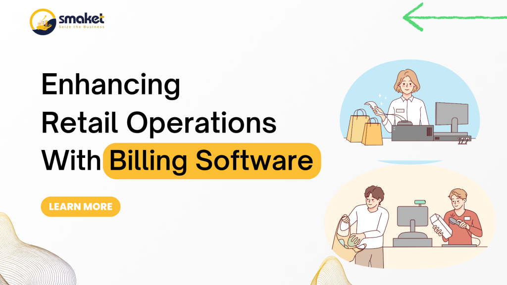 Transform Your Retail Business with Billing Software | Smaket