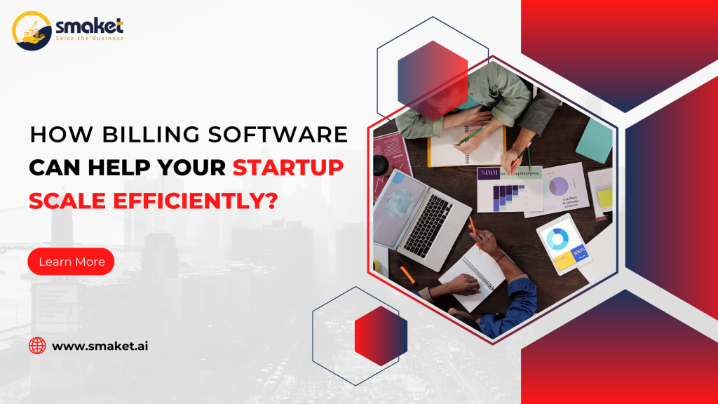 How Billing Software Can Help Your Startup Scale Efficiently