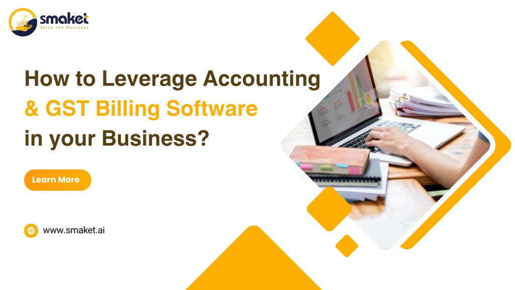 How to Leverage Accounting and GST Billing Software in Your Business