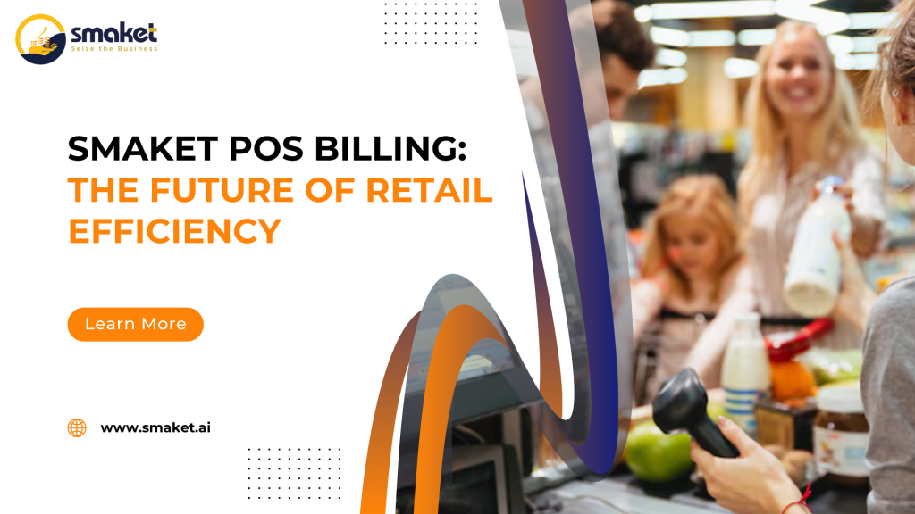 Smaket POS Billing Software The Future of Retail Efficiency