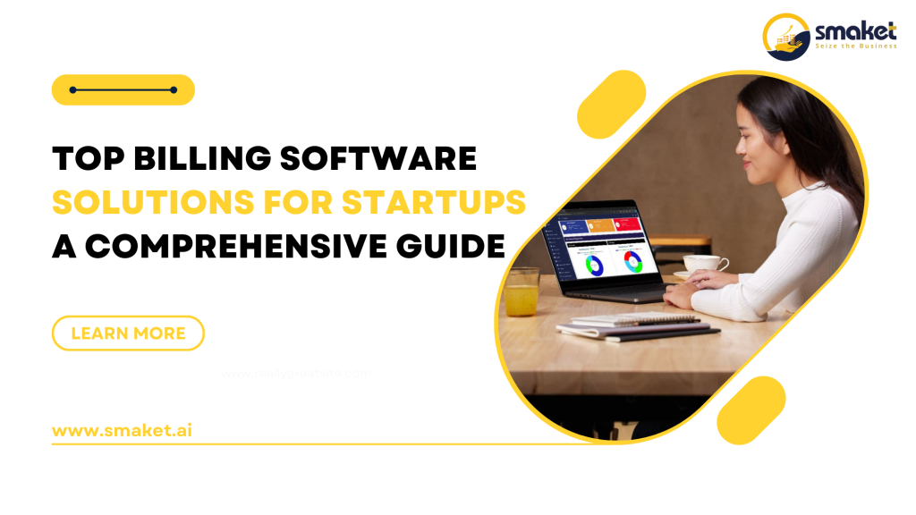 Top Billing Software Solutions for Startups A Comprehensive Guide