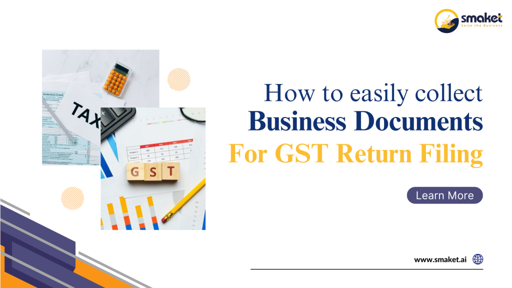 How to Easily Collect Business Documents for GST Return Filing