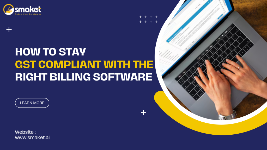 How to Stay GST Compliant with the Right Billing Software