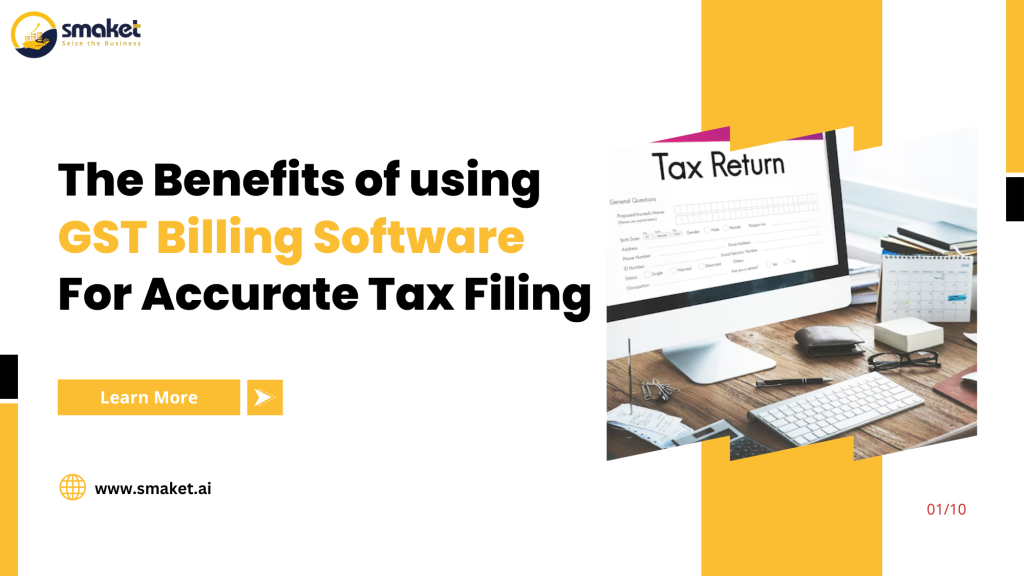 The Benefits of Using GST Billing Software for Accurate Tax Filing (1)