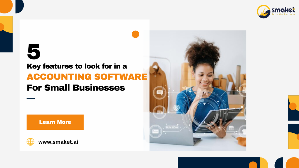 5 Key Features to Look for in Accounting Software for Small Businesses