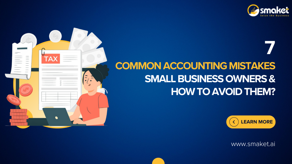 7 Common Accounting Mistakes Small Business Owners Make and How to Avoid Them