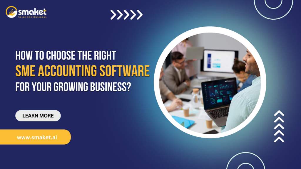 How to Choose the Right SME Accounting Software for Your Growing Business