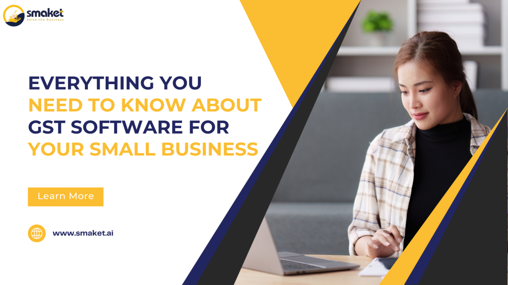 Everything You Need to Know About GST Software for Your Small Business